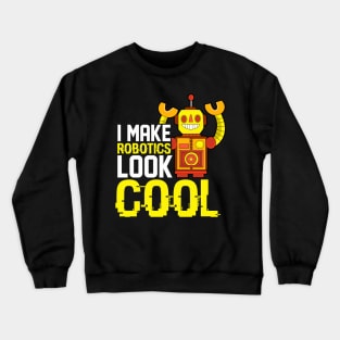 I Make Robotics Funny AI Robot Gift Artificial Intelligence Crewneck Sweatshirt